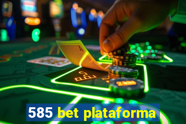 585 bet plataforma